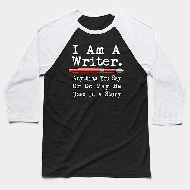 I Am A Writer Funny Author Writing Baseball T-Shirt by macdonaldcreativestudios